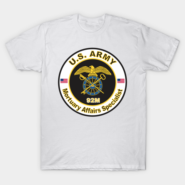 MOS 92M Mortuary Affairs Specialist U S Army Us Army Veteran T mos-92m-mortuary-affairs-specialist-u-s-army-us-army-veteran-t